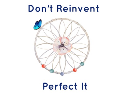 Don't Reinvent the wheel